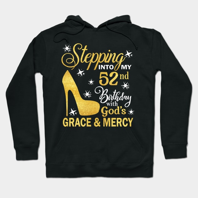 Stepping Into My 52nd Birthday With God's Grace & Mercy Bday Hoodie by MaxACarter